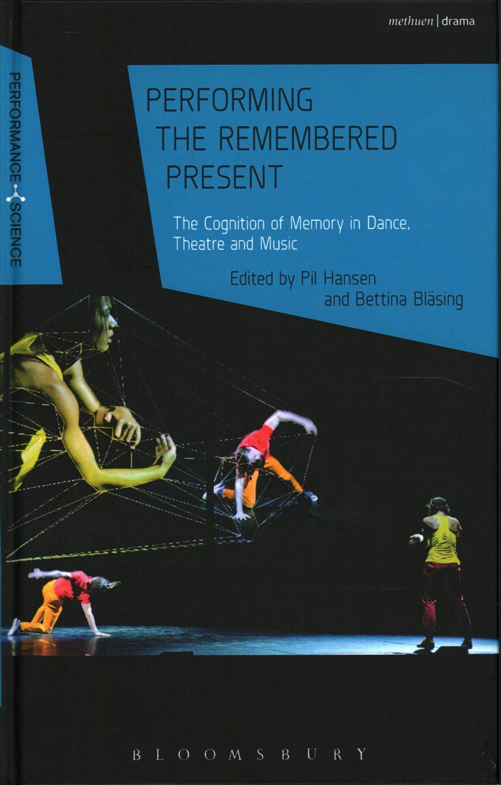 Performing the Remembered Present: The Cognition of Memory in Dance, Theatre and Music