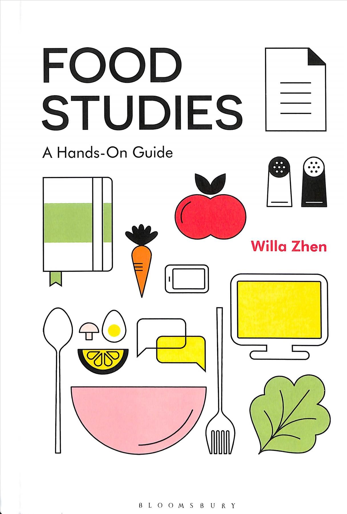 Food Studies: A Hands-On Guide By Zhen, Willa 9781474298674 (Hardback)