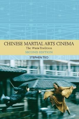Chinese Martial Arts Cinema By Stephen Teo 9781474403863 (Hardback)