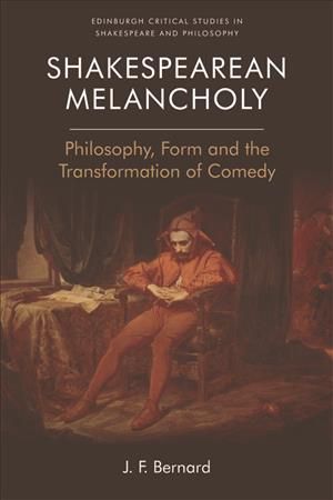 Shakespearean Melancholy By J. F. Bernard 9781474417334 (Hardback)