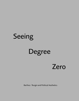 Seeing Degree Zero 9781474431415 (Hardback)