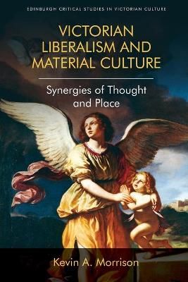 Victorian Liberalism and Material Culture By Kevin A. Morrison