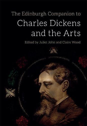 The Edinburgh Companion to Charles Dickens and the Arts 9781474441643