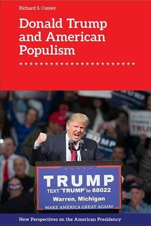 Donald Trump and American Populism By Richard Steven Conley (Hardback)
