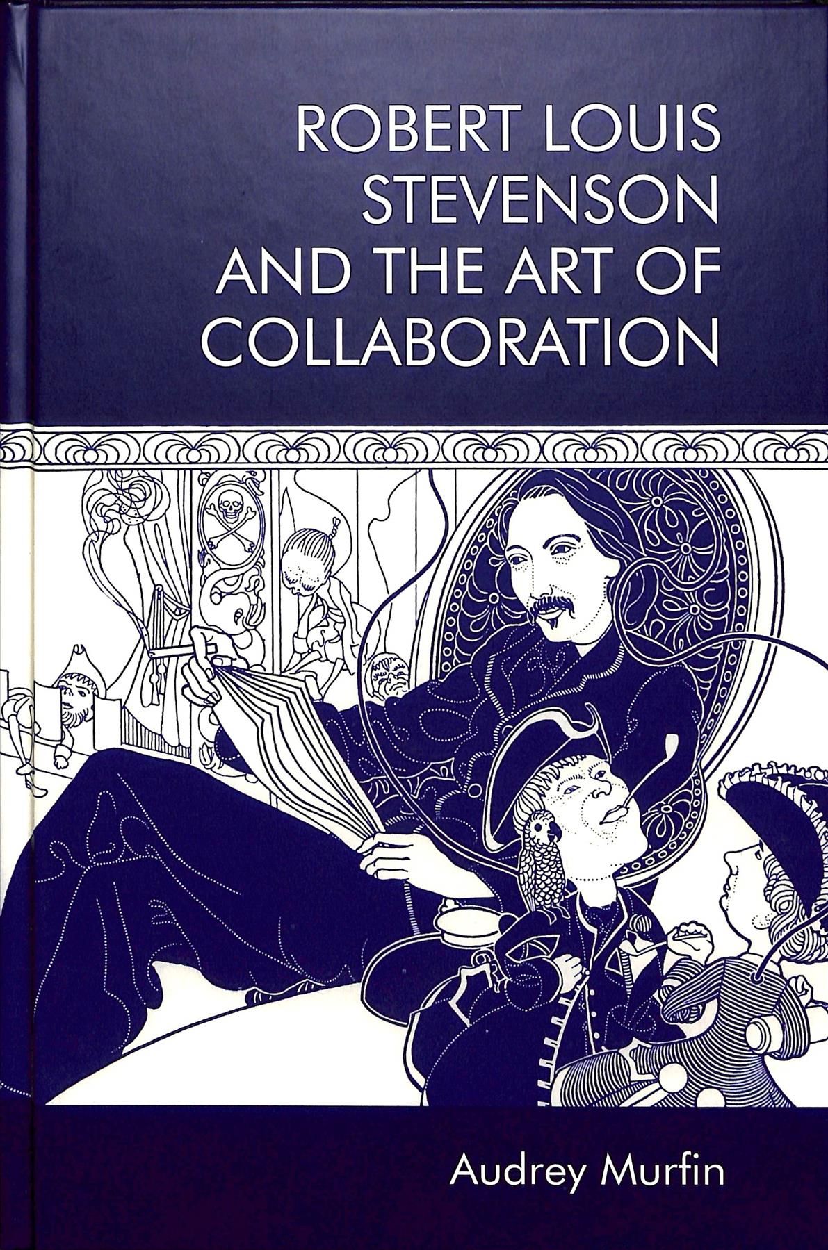 Robert Louis Stevenson and the Art of Collaboration By Audrey Murfin