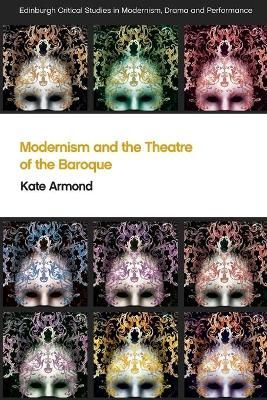 Modernism and the Theatre of the Baroque By Kate Armond 9781474452441