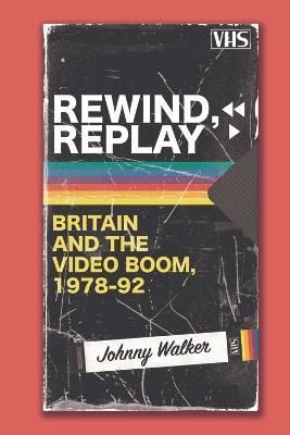 Rewind, Replay By Johnny Walker 9781474454476 (Hardback)
