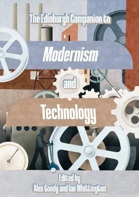 The Edinburgh Companion to Modernism and Technology 9781474460545