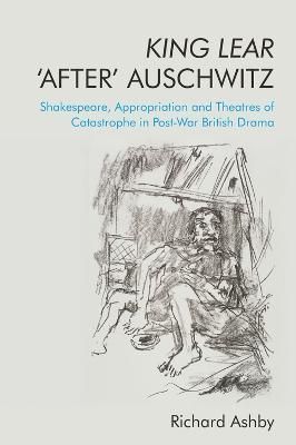 King Lear 'After' Auschwitz By Richard Ashby 9781474477994 (Paperback)
