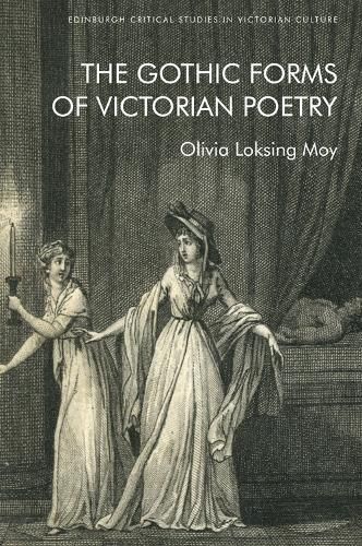 The Gothic Forms of Victorian Poetry By Olivia Loksing Moy (Paperback)