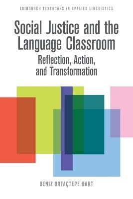 Social Justice and the Language Classroom By Deniz Ortaçtepe