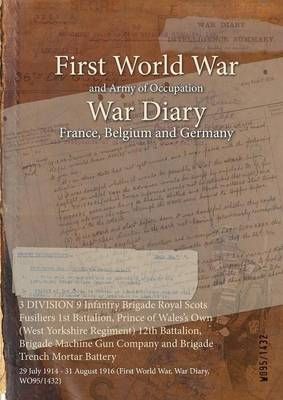 3 DIVISION 9 Infantry Brigade Royal Scots Fusiliers 1st Battalion, Prince of Wales's Own (West Yorkshire Regiment) 12th Battalion, Brigade ...