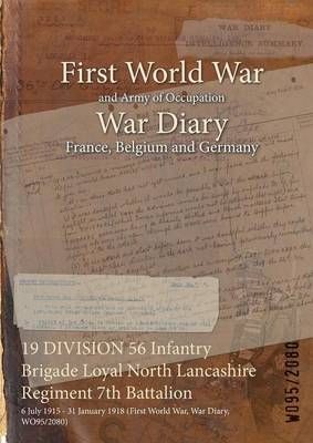 19 DIVISION 56 Infantry Brigade Loyal North Lancashire Regiment 7th Battalion : 6 July 1915 - 31 January 1918 (First World War, War Diary, WO95/2080)