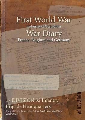 17 DIVISION 52 Infantry Brigade Headquarters : 7 July 1915 - 31 January 1917 (First World War, War Diary, WO95/2009)