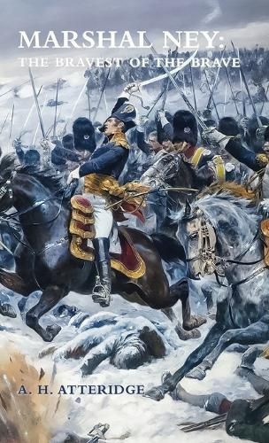 Marshal Ney By A H Atteridge 9781474540254 (Hardback)