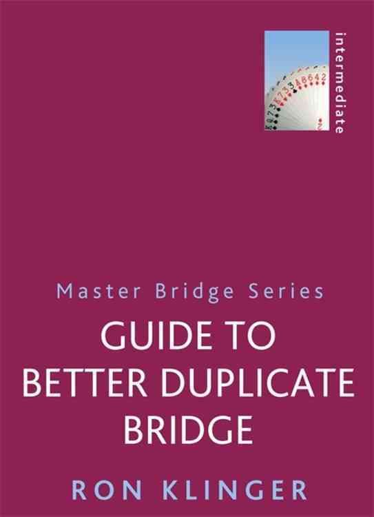 Guide to Better Duplicate Bridge By Ron Klinger 9781474600699