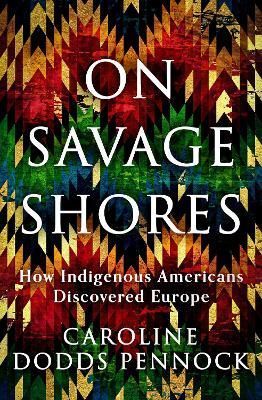 On Savage Shores By Caroline Dodds Pennock 9781474616904 (Hardback)