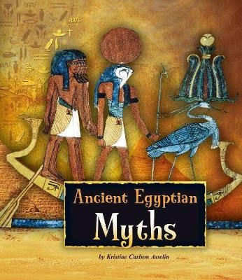 Ancient Egyptian Myths By Kristine Carlson Asselin 9781474717335
