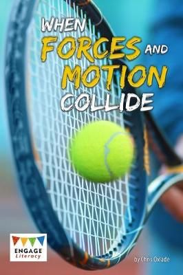 When Forces and Motion Collide By Chris Oxlade 9781474747073