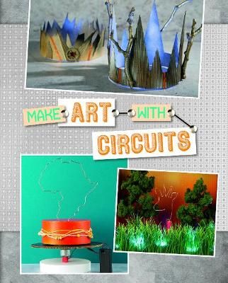 Make Art With Circuits By Christopher L. Harbo, Sarah L. Schuette