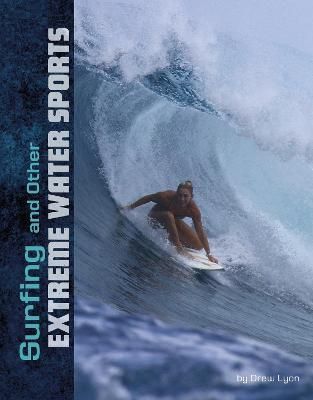 Surfing and Other Extreme Water Sports By Drew Lyon 9781474796828