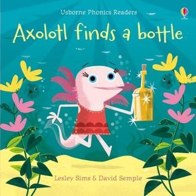 Axolotl Finds a Bottle 9781474959483 (Paperback)