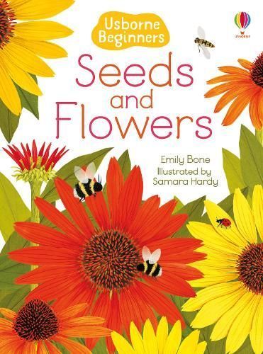 Seeds and Flowers By Emily Bone (author), Samara Hardy (illustrator)