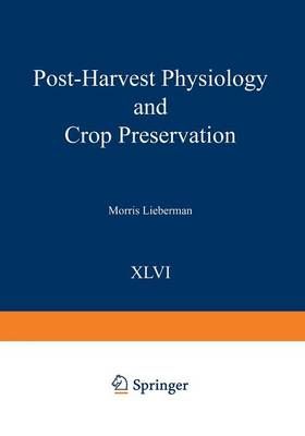 Post-Harvest Physiology and Crop Preservation By Lieberman, Morris