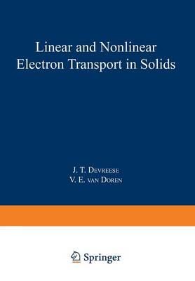 Linear and Nonlinear Electron Transport in Solids By Devreeese, J.