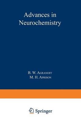 Advances in Neurochemistry By B. W. Agranoff, M. H. Aprison