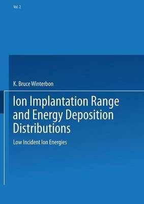 Ion Implantation Range and Energy Deposition Distributions (Paperback)
