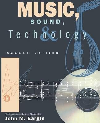 Music, Sound, and Technology By John M. Eargle 9781475759389