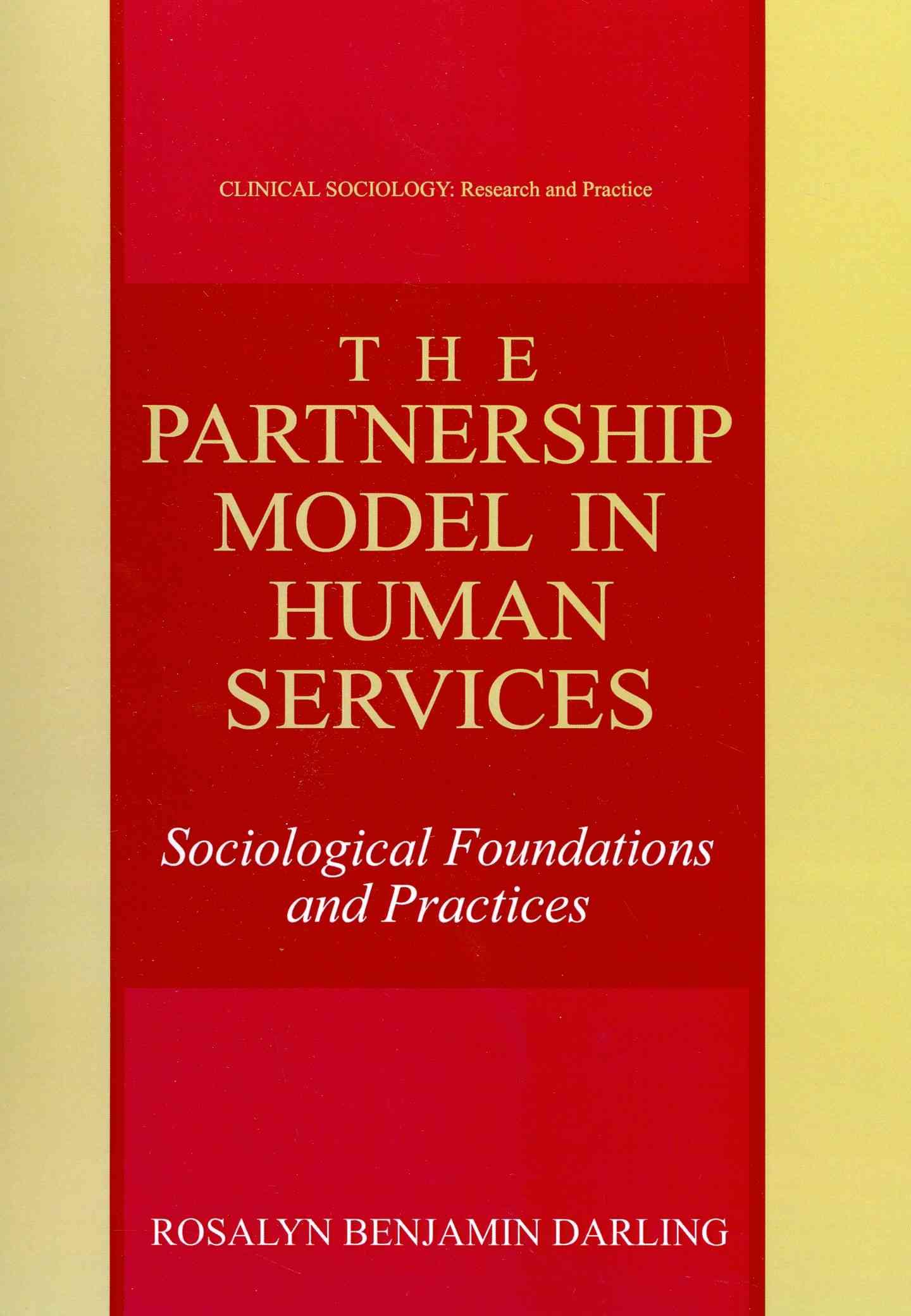 The Partnership Model in Human Services By Rosalyn Benjamin Darling