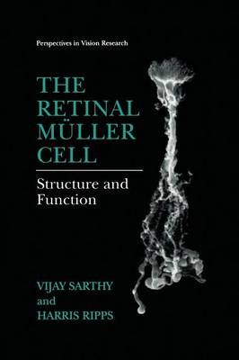 The Retinal Müller Cell By Vijay Sarthy, Harris Ripps 9781475774566