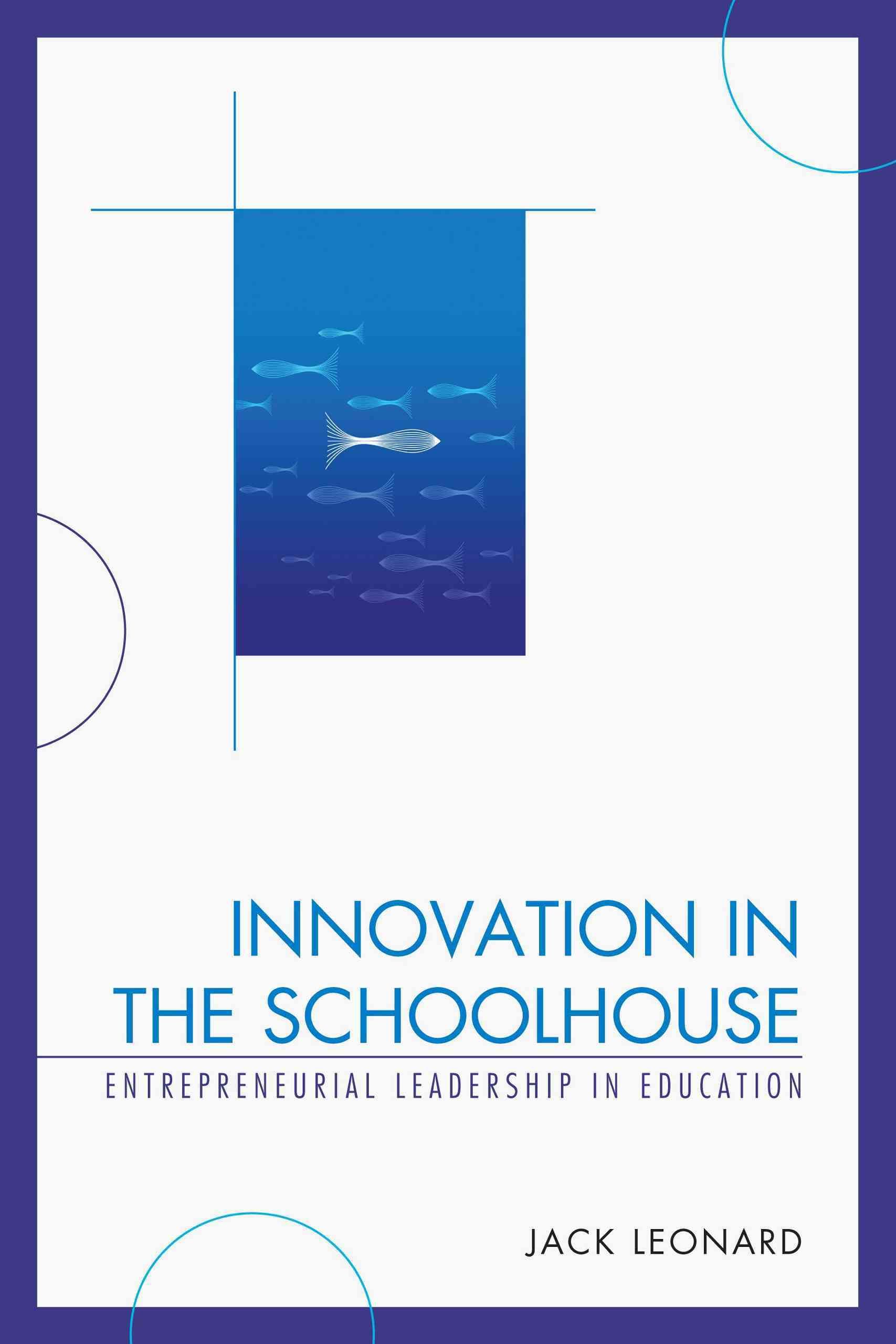 Innovation in the Schoolhouse By Jack Leonard 9781475802894 (Hardback)