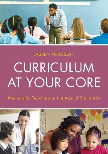 Curriculum at Your Core By Lauren Porosoff 9781475813111 (Paperback)