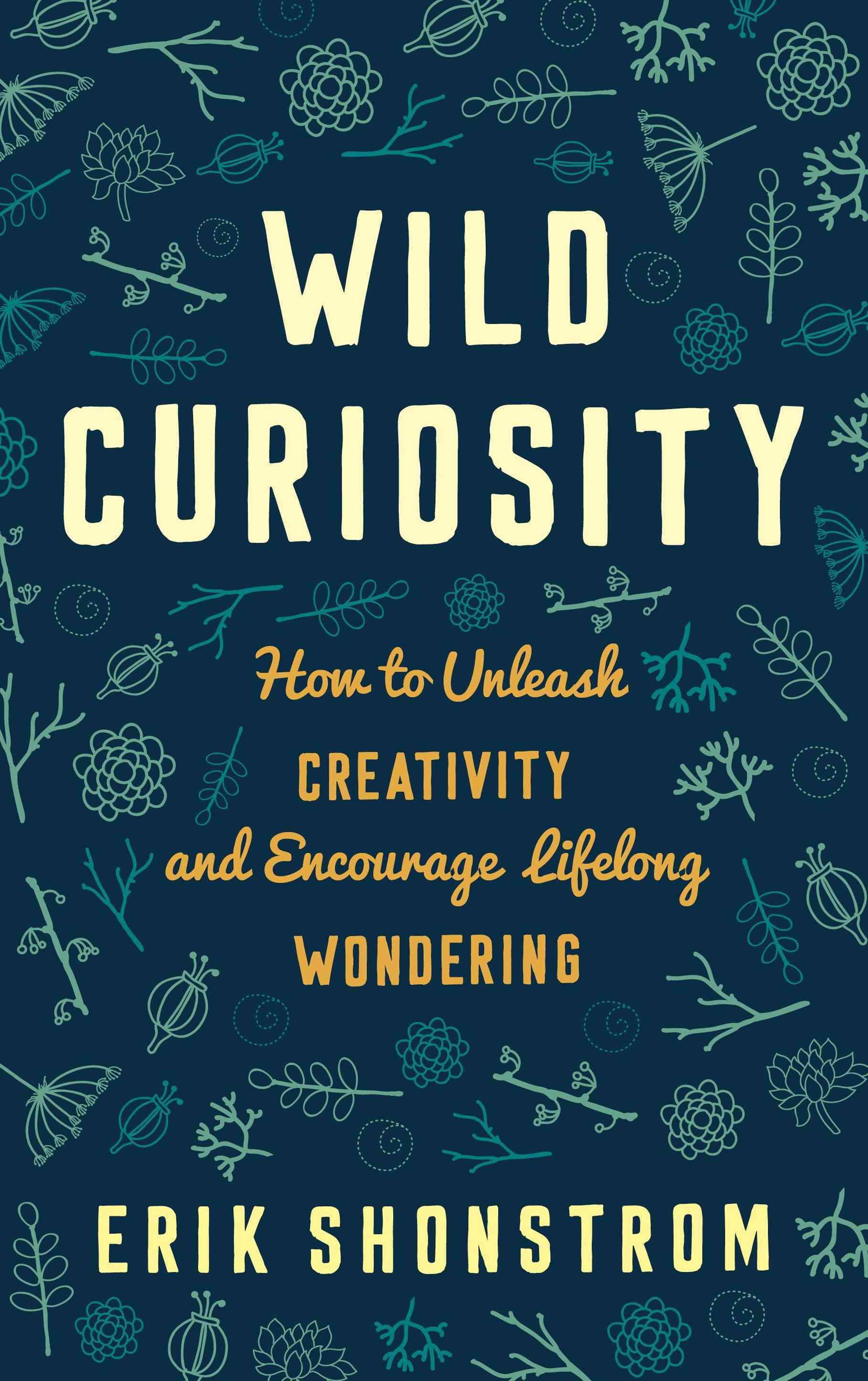 Wild Curiosity By Erik Shonstrom 9781475815283 (Hardback)