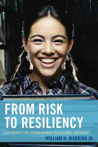 From Risk to Resiliency By William H. Warring Jr. 9781475820973