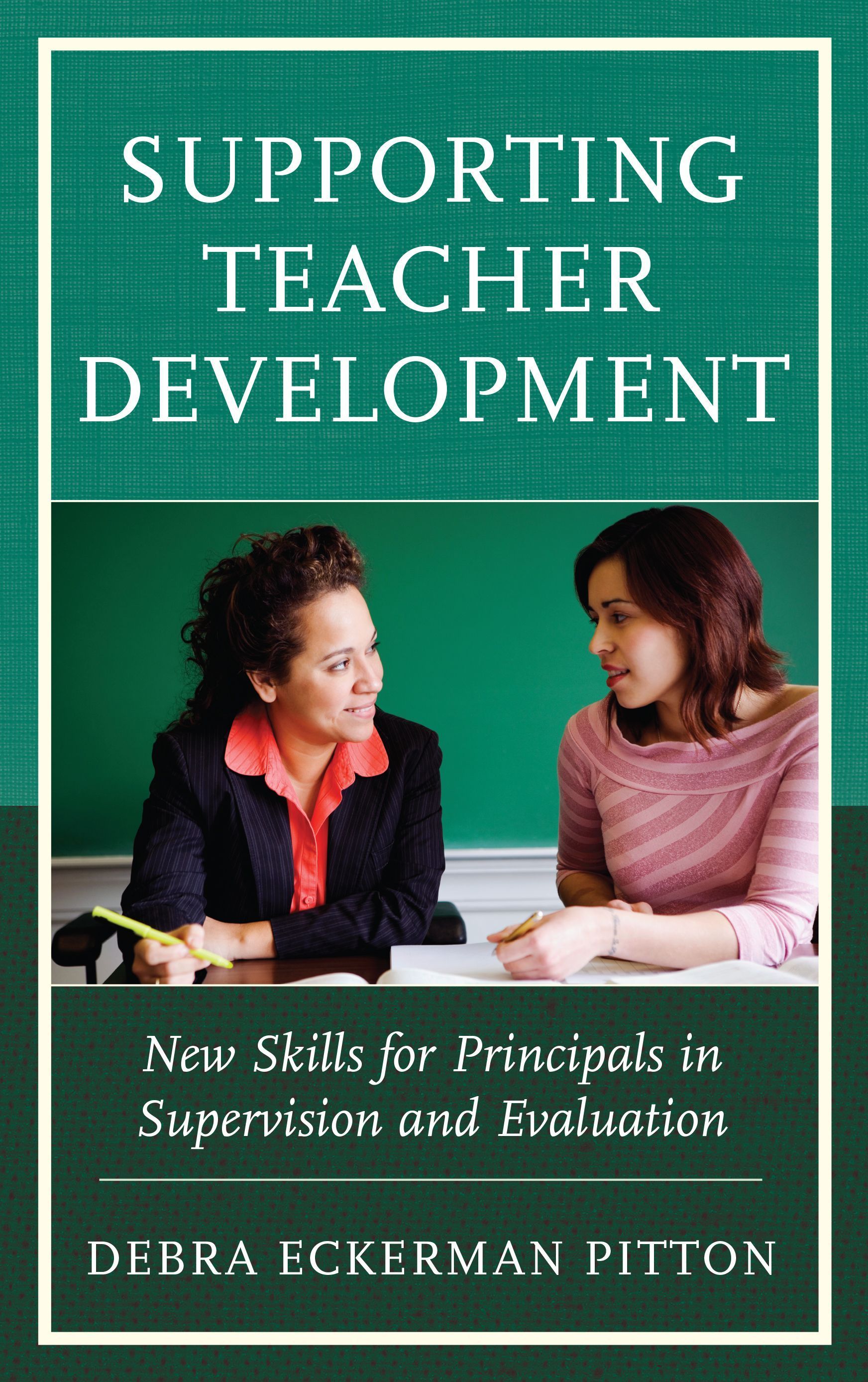 Supporting Teacher Development By Debra Eckerman Pitton 9781475825145
