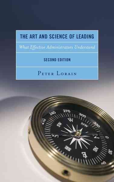 The Art and Science of Leading By Peter Lorain 9781475826173