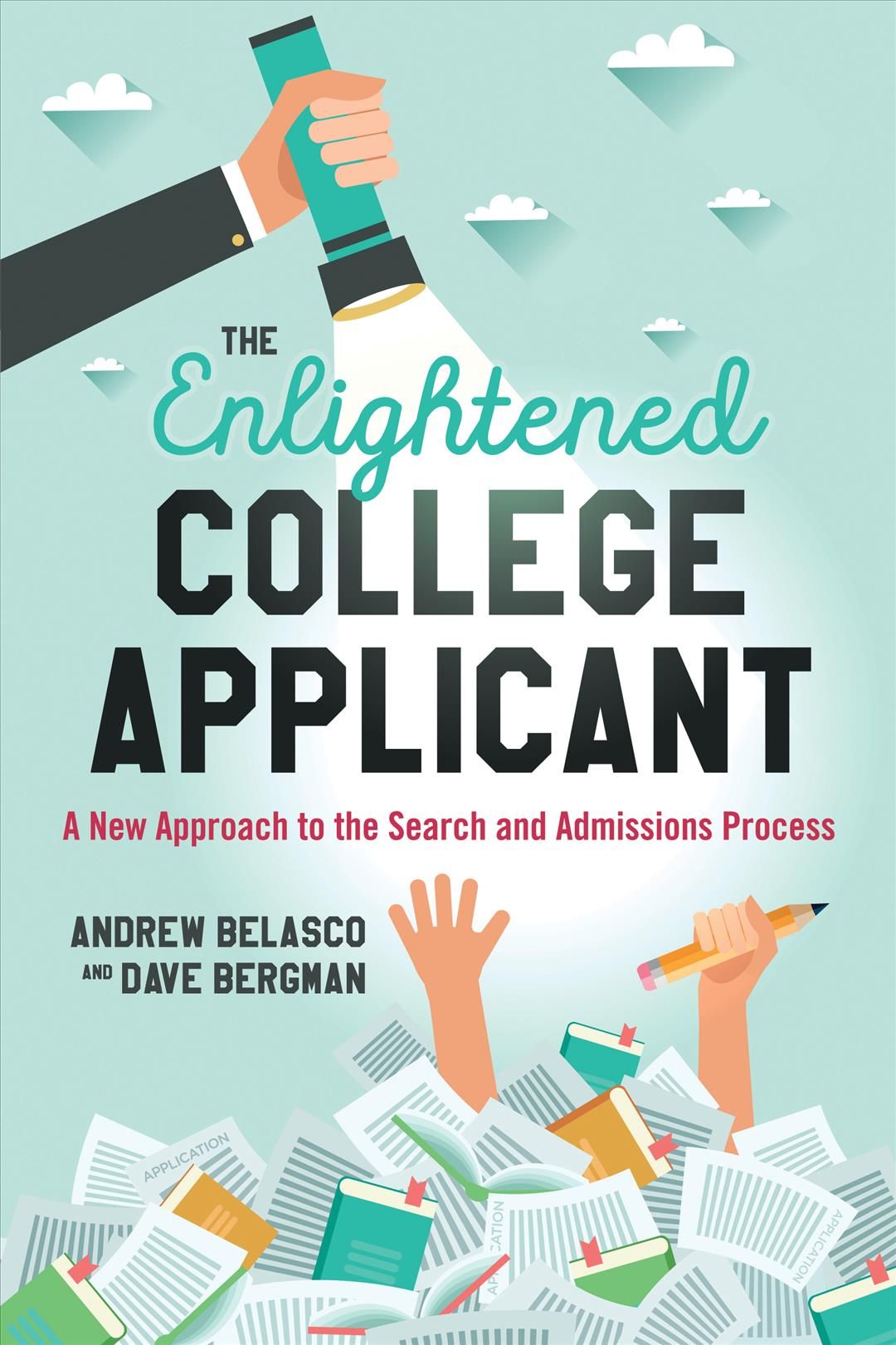 The Enlightened College Applicant By Andrew Belasco 9781475826913