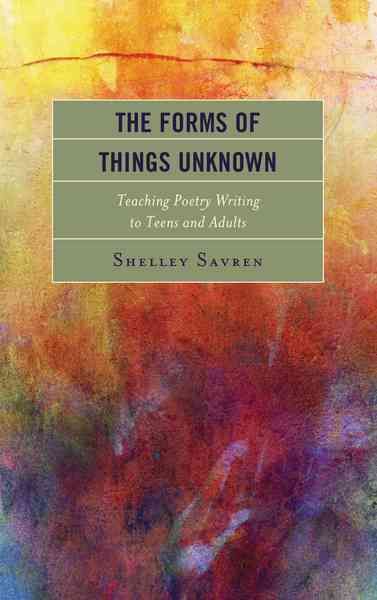 The Forms of Things Unknown By Shelley Savren 9781475827934