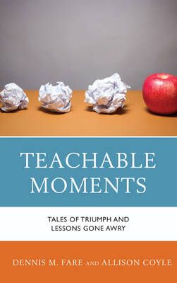 Teachable Moments By Dennis M. Fare 9781475828245 (Hardback)