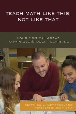Teach Math Like This, Not Like That By Matthew L. Beyranevand