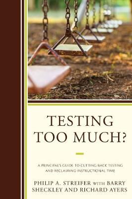 Testing Too Much? By Philip A. Streifer 9781475833669 (Hardback)