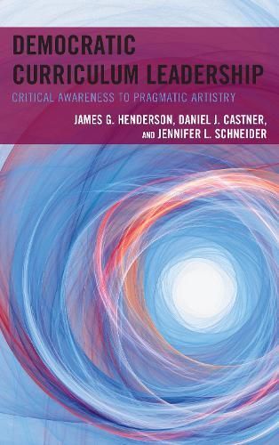 Democratic Curriculum Leadership By James G. Henderson 9781475837865