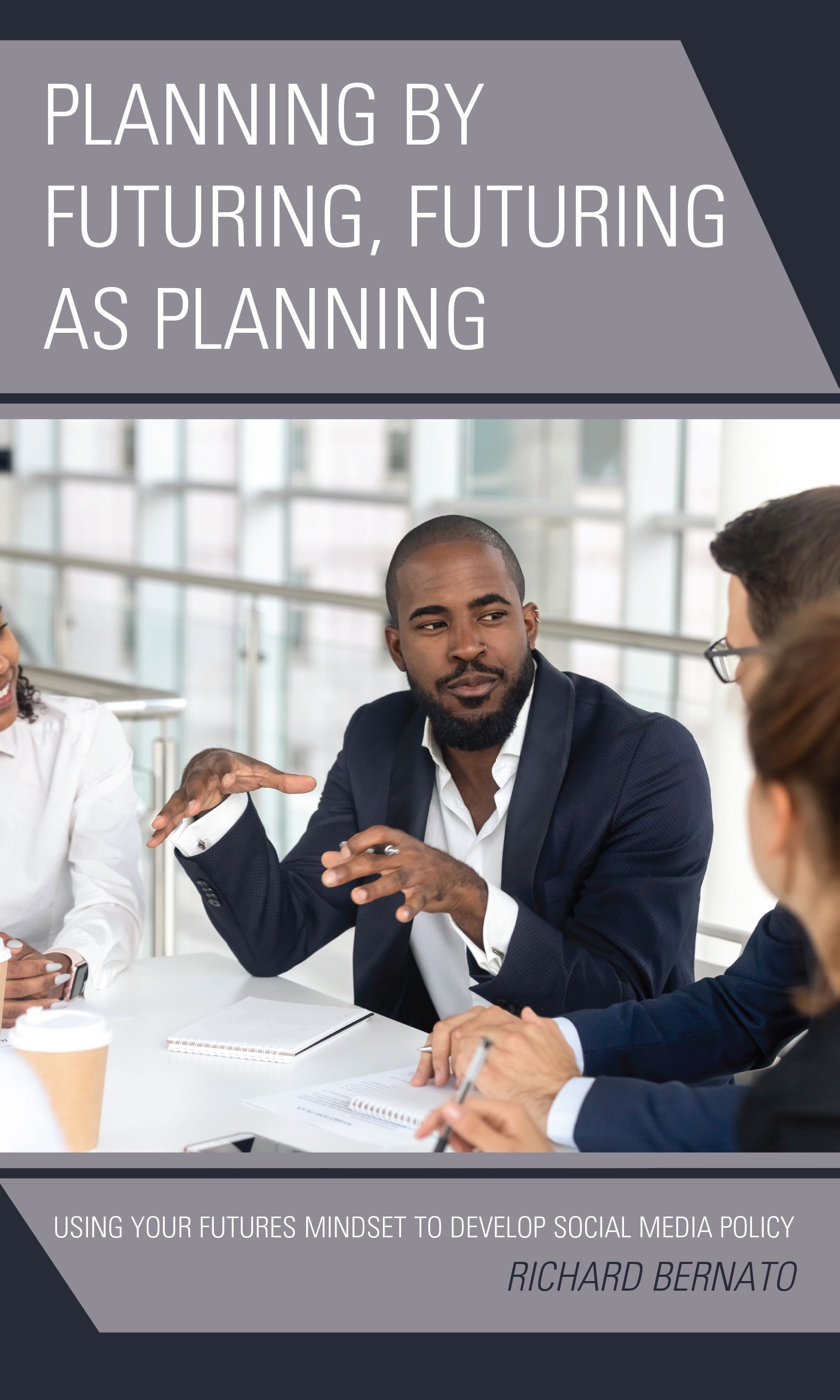 Planning by Futuring, Futuring as Planning By Richard Bernato
