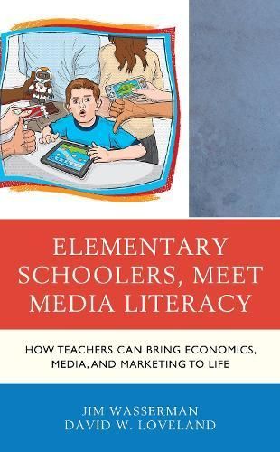 Elementary Schoolers, Meet Media Literacy By Jim Wasserman (Paperback)