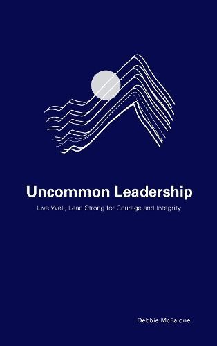 Uncommon Leadership By Debbie McFalone 9781475845563 (Hardback)