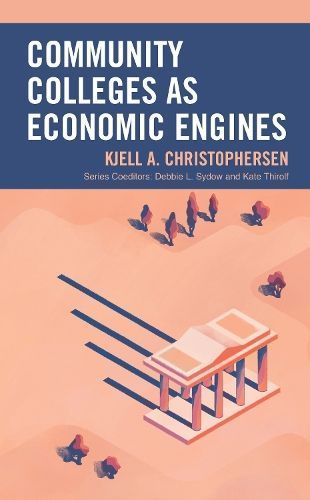 Community Colleges as Economic Engines By Kjell A. Christophersen